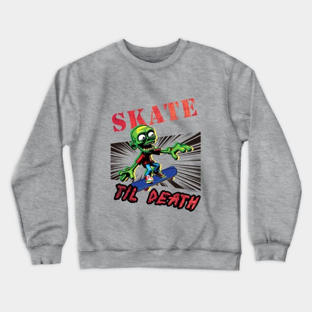 Skate Til Death Crewneck Sweatshirt by Daily Detour